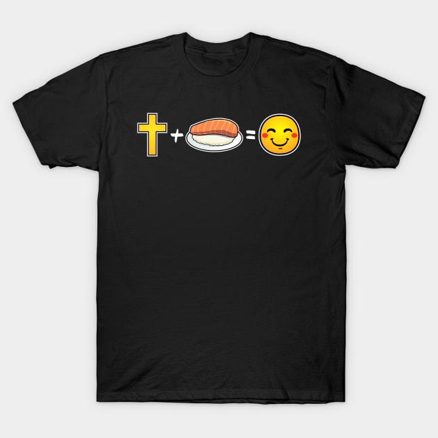 Christ plus Sashimi equals happiness Christian T-Shirt by thelamboy